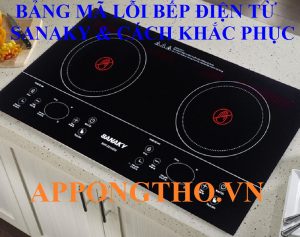Bảng Mã Lỗi Bếp Điện Từ Sanaky Nguyên Nhân & Cách Tự Khắc Phục