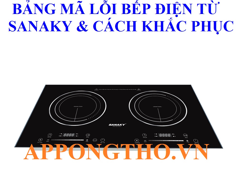 Bảng mã lỗi bếp điện từ Sanaky