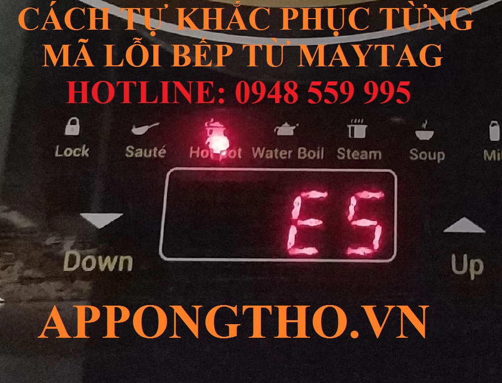 🔧 4. Khắc phục quá nhiệt (C8, E5, F4) trên bếp từ Maytag