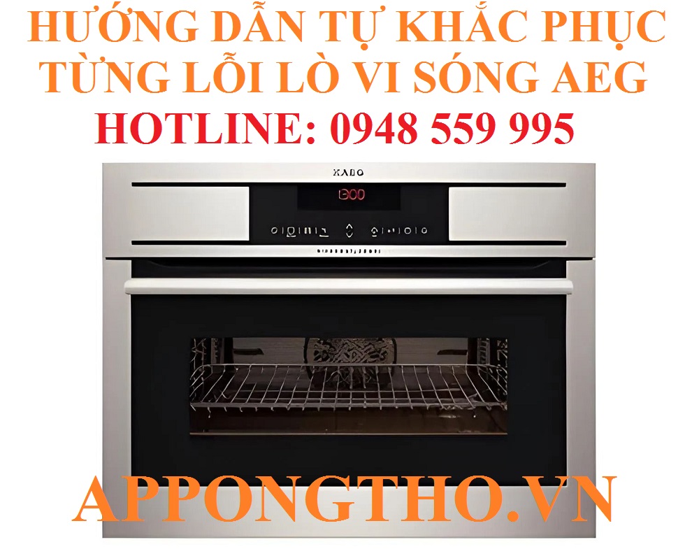 Bảng Mã Lỗi Lò Vi Sóng AEG Hướng Dẫn Tự Khắc Phục Chuẩn Từ A-Z