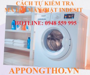 Bảng Mã Lỗi Máy Giặt Indesit Cửa Trước, Cách Tự Khắc Phục Từng Lỗi
