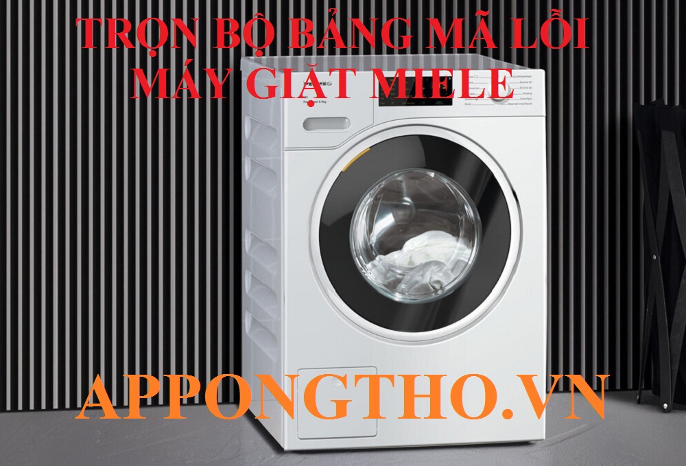 Bảng Mã Lỗi Máy Giặt Miele Inverter Cửa Ngang & Cách Tự Khắc Phục