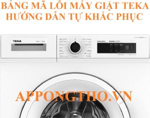 Bảng Mã Lỗi Máy Giặt Teka Nguyên Nhân, Cách Tự Khắc Phục Từng Lỗi