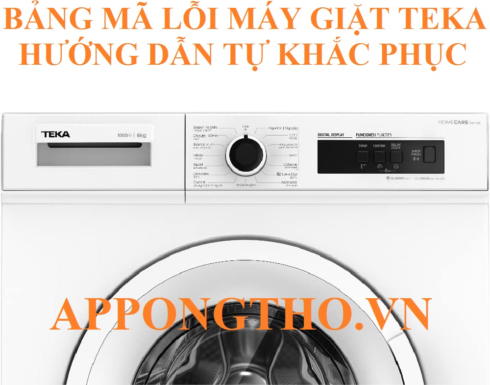 Bảng Mã Lỗi Máy Giặt Teka Nguyên Nhân, Cách Tự Khắc Phục Từng Lỗi