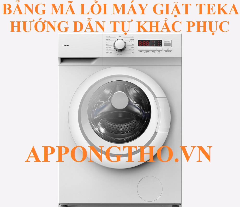 Hướng dẫn khắc phục mã lỗi máy giặt Teka từng lỗi không cần thợ