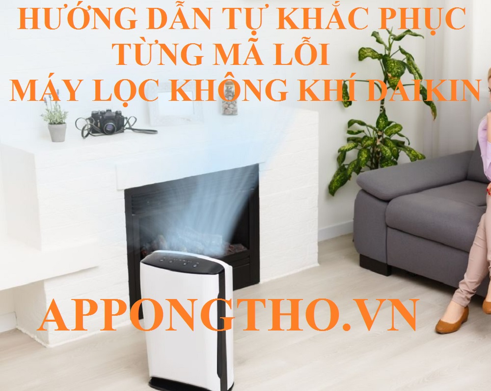 🔧 Dịch vụ sửa lỗi máy lọc không khí Daikin tại nhà – App Ong Thợ