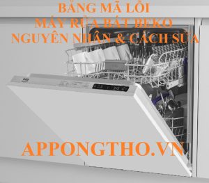 Bảng Mã Lỗi Máy Rửa Bát Beko Nguyên Nhân & Cách Xóa Lỗi