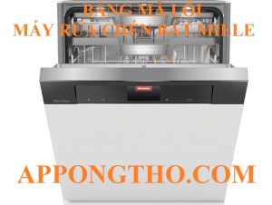 Bảng Mã Lỗi Máy Rửa Bát Miele Đầy Đủ & Cách Tự Khắc Phục An Toàn