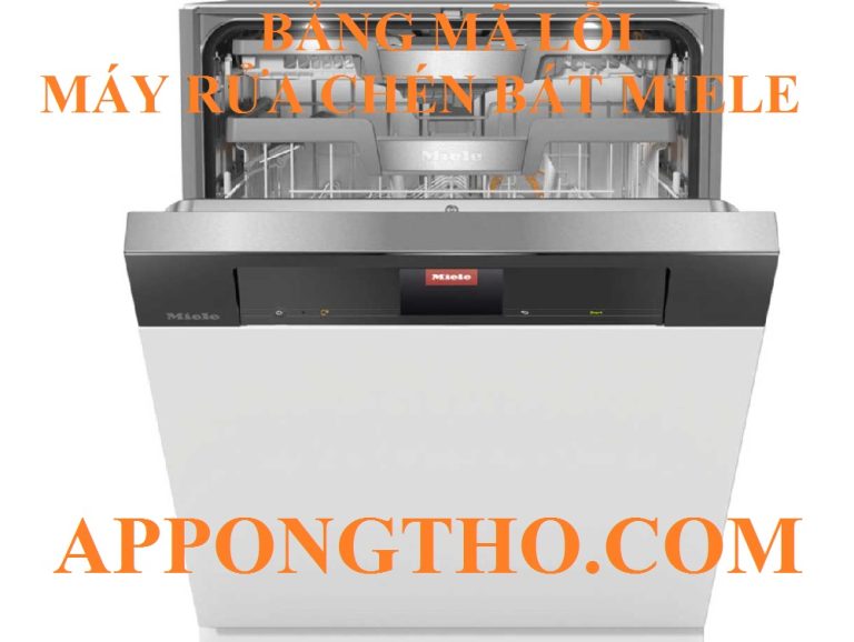 Bảng Mã Lỗi Máy Rửa Bát Miele Đầy Đủ & Cách Tự Khắc Phục An Toàn