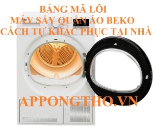 Bảng Mã Lỗi Máy Sấy Quần Áo Beko & Cách Xóa Lỗi Triệt Để