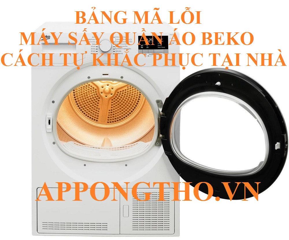 Bảng Mã Lỗi Máy Sấy Quần Áo Beko & Cách Xóa Lỗi Triệt Để