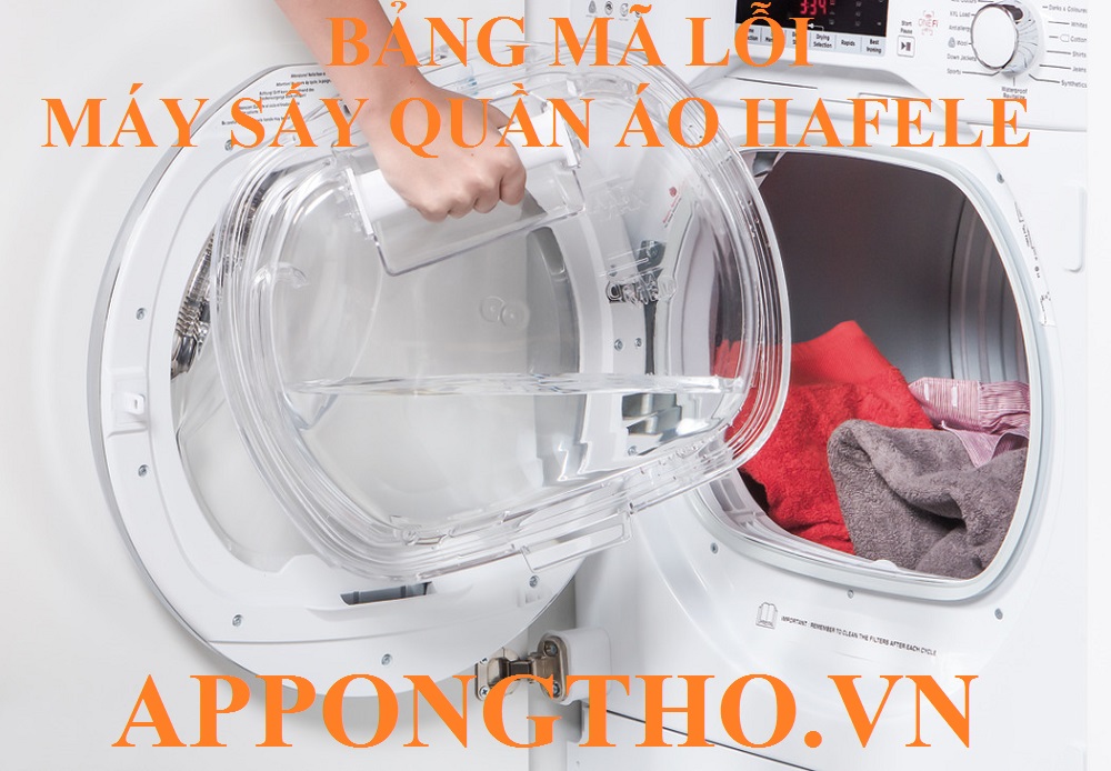Bảng mã lỗi máy sấy quần áo Hafele