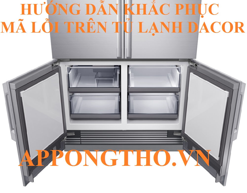 Hướng dẫn tự khắc phục từng lỗi trên tủ lạnh Dacor