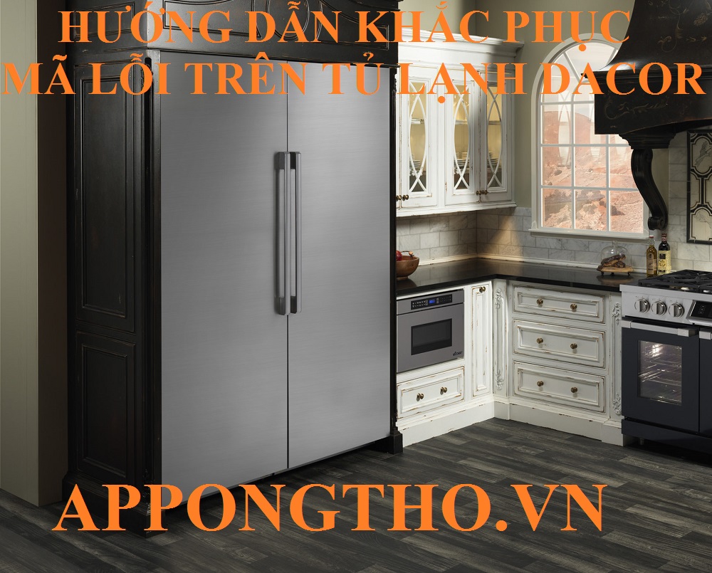 Bảng mã lỗi tủ lạnh Dacor Inverter