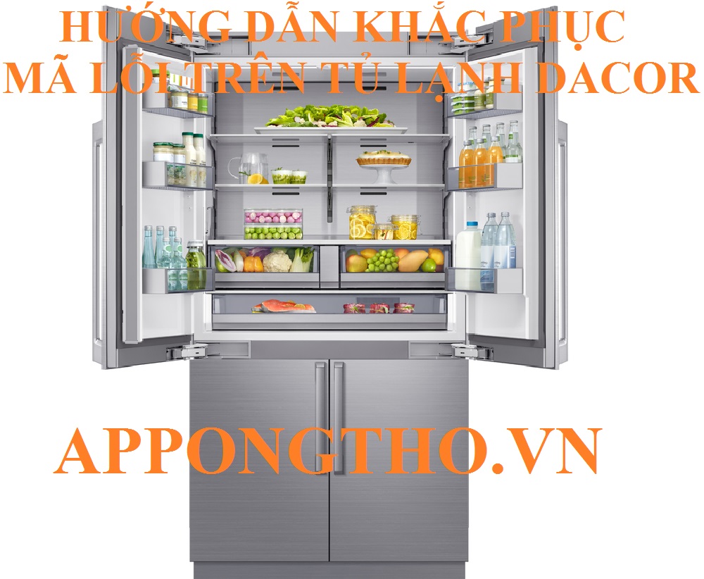 Bảng Mã Lỗi Tủ Lạnh Dacor Inverter Và Cách Khắc Phục Từng Lỗi