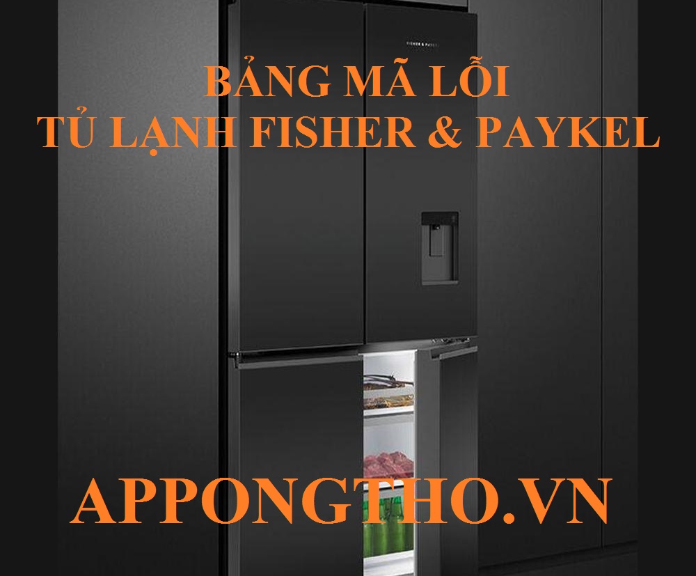 1️⃣ Khắc phục bo / giao tiếp → (F1, F30, F49, E0) tủ lạnh Fisher & Paykel