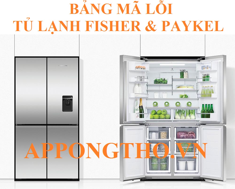 Bảng Mã Lỗi Tủ Lạnh Fisher & Paykel Nguyên Nhân & Cách Xử Lý
