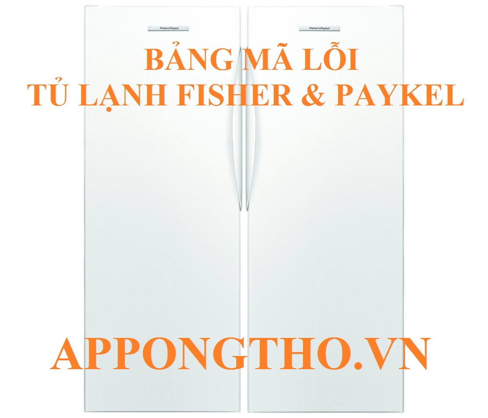 Hướng dẫn tự khắc phục từng lỗi tủ lạnh Fisher & Paykel