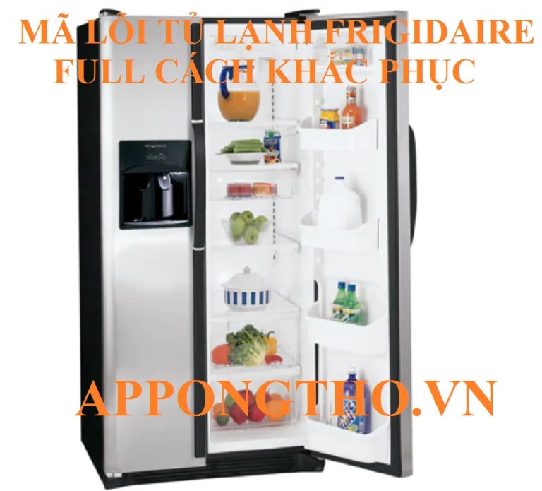 Bảng Mã Lỗi Tủ Lạnh Frigidaire Nguyên Nhân & Cách Khắc Phục