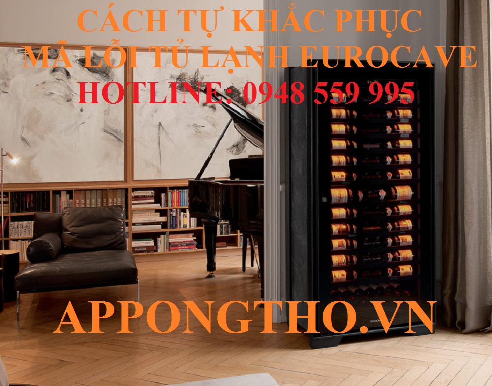 Bảng Mã Lỗi Tủ Rượu EuroCave Hướng Dẫn Cách Tự Khắc Phục