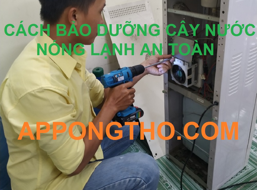 Quy trình bảo dưỡng cây nước nóng lạnh