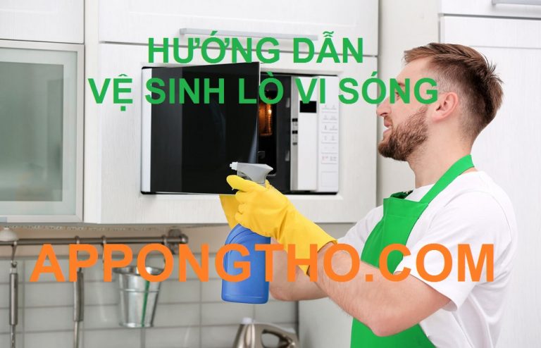 Quy Trình Vệ Sinh Bảo Dưỡng Lò Vi Sóng Từng Bước Sạch Bóng