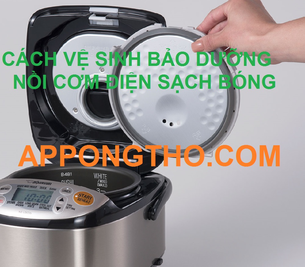 Cách Vệ Sinh Bảo Dưỡng Nồi Cơm Điện Chuẩn Từ A-Z