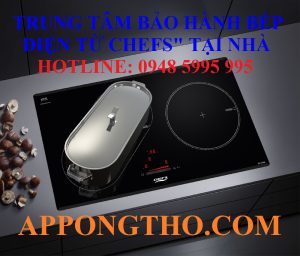 34+ Trung Tâm Bảo Hành Bếp Điện Từ Chefs Ủy Quyền Toàn Quốc