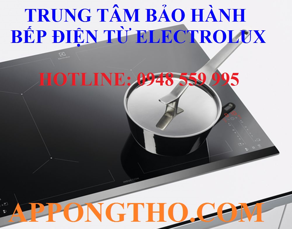 TRUNG TÂM BẢO HÀNH BẾP TỪ ELECTROLUX TẠI THANH HÓA