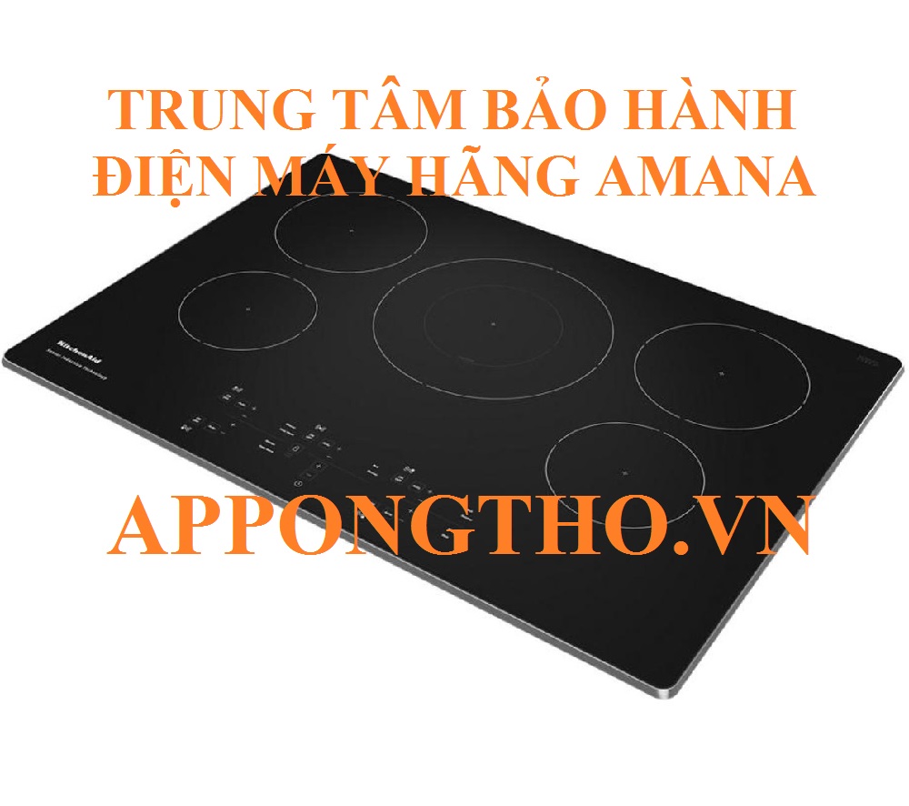 Bảo hành bếp điện từ Amana