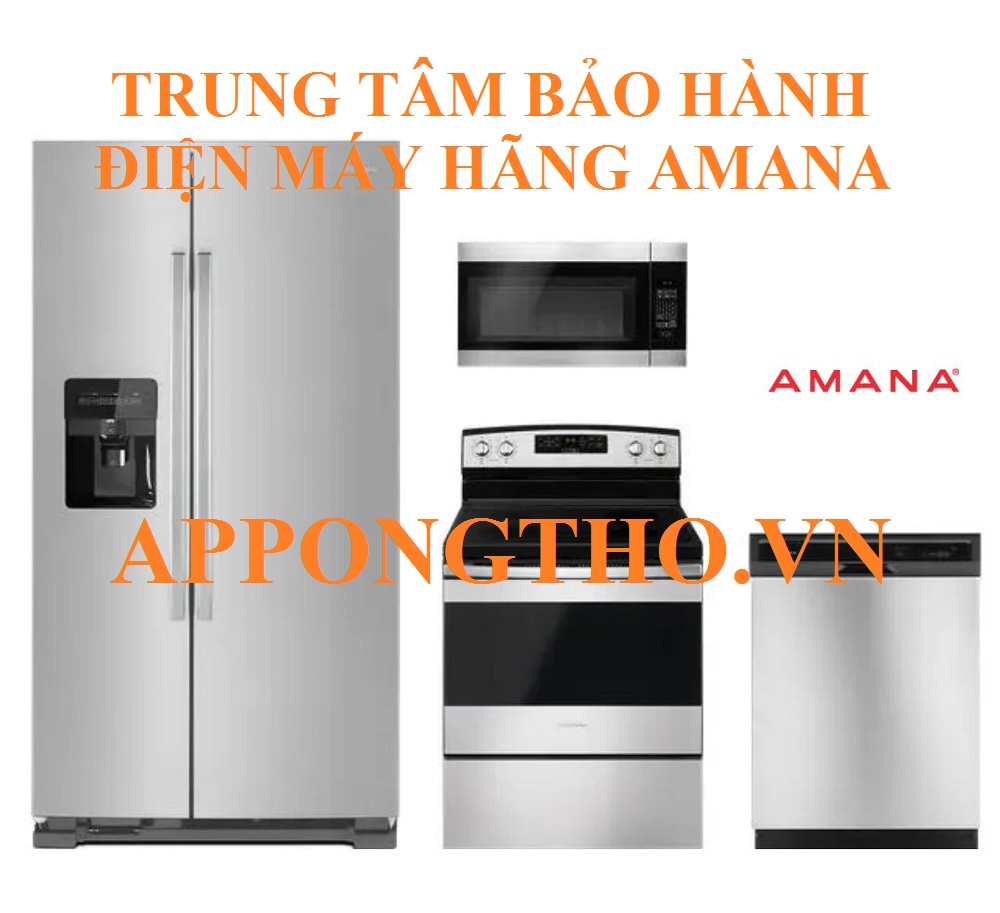 Trung Tâm Bảo Hành Sản Phẩm Amana Ủy Quyền Chính Hãng