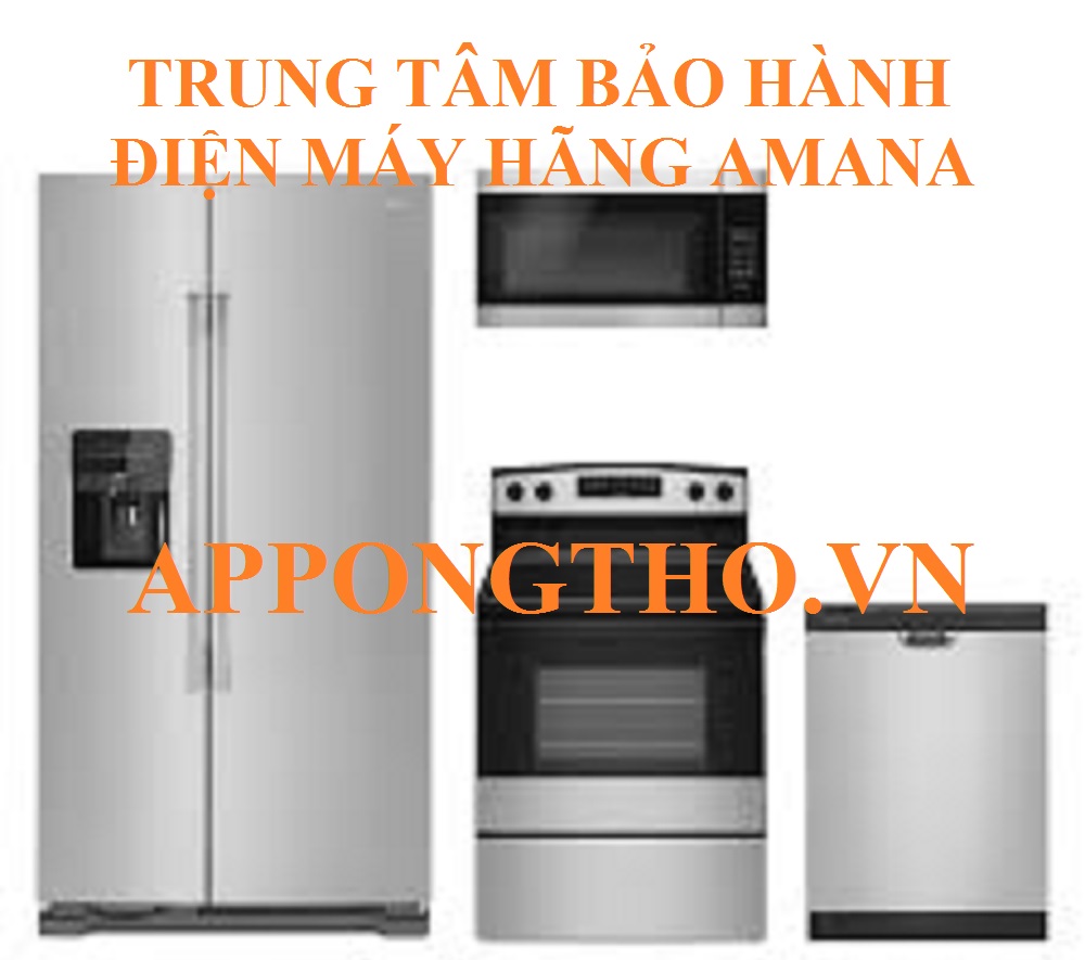 Trung Tâm Bảo Hành Sản Phẩm Amana Ủy Quyền Chính Hãng