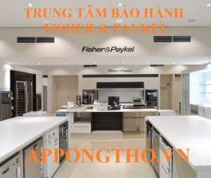 Trung Tâm Bảo Hành Fisher & Paykel Ủy Quyền Toàn Quốc