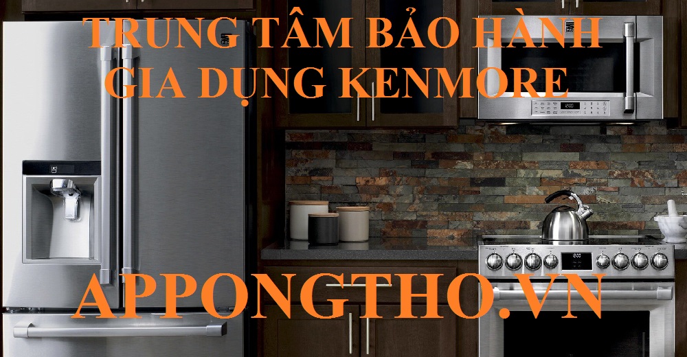 10 Địa chỉ bảo hành Kenmore ủy quyền