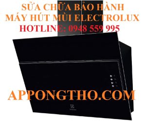 34 Địa Chỉ Sửa Chữa Bảo Hành Máy Hút Mùi Electrolux Toàn Quốc