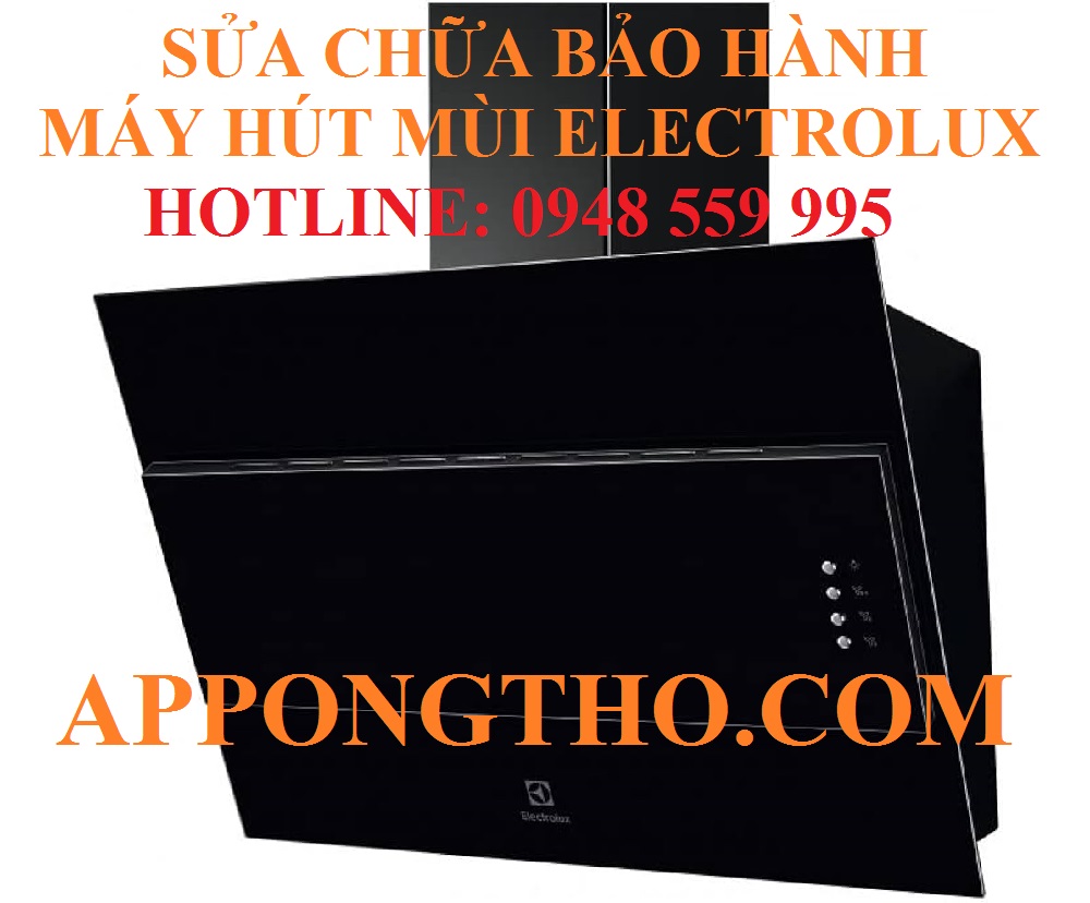 34 Địa Chỉ Sửa Chữa Bảo Hành Máy Hút Mùi Electrolux Toàn Quốc