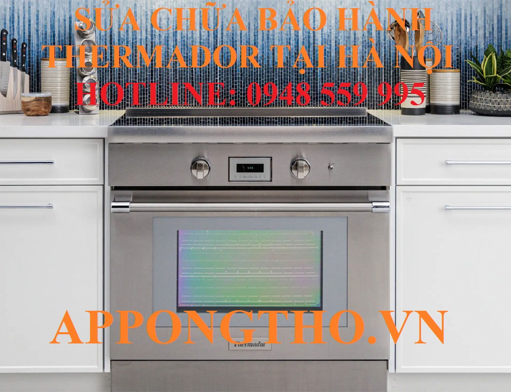 10. Sửa chữa sản phẩm Thermador tại Bắc Từ Liêm - Hà Nội