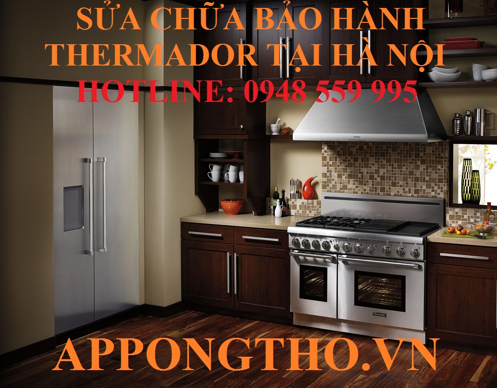 30 Địa chỉ sửa chữa bảo hành sản phẩm Thermador Hà Nội