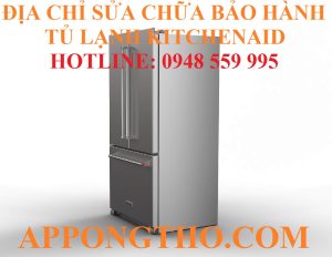 46 Trung Tâm Sửa Chữa Bảo Hành Tủ Lạnh KitchenAid Trên Toàn Quốc