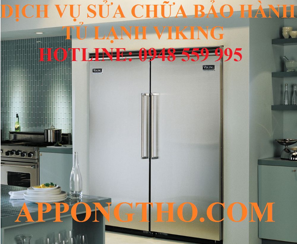 46 Địa Chỉ Sửa Chữa Bảo Hành Tủ lạnh Viking Trên Toàn Quốc 24/7