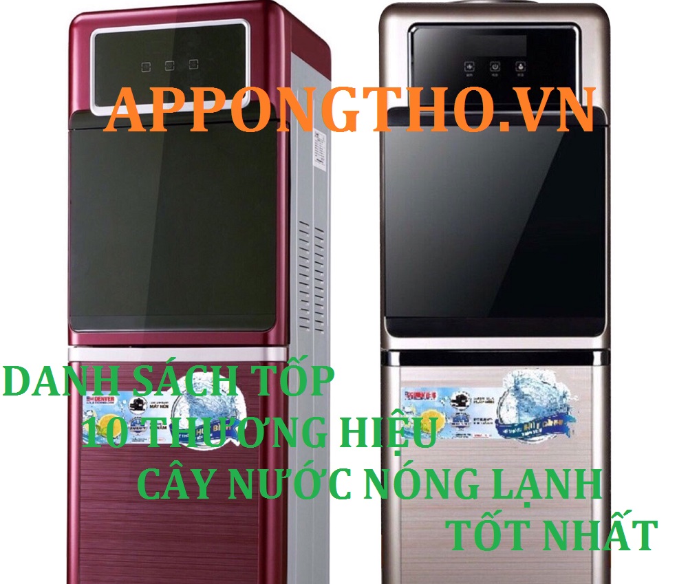 Tốp 10 Cây Nước Nóng Thương Hiệu Bền Đẹp Nhất