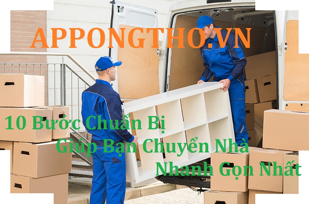 10 Bước Chuẩn Bị Giúp Bạn Chuyển Nhà Nhanh Gọn Nhất