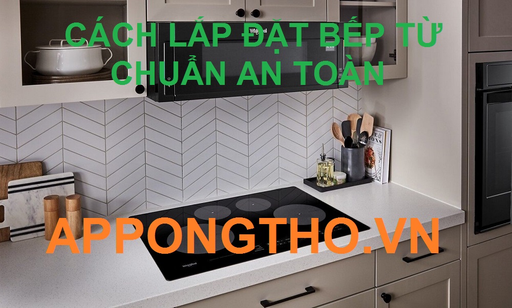 10 lưu ý khi lắp đặt bếp điện từ Âm