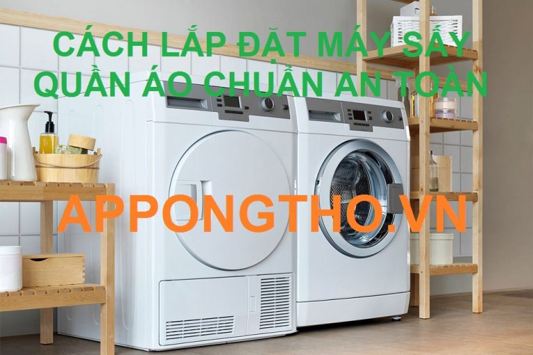 Hướng Dẫn Lắp Đặt Máy Sấy Quần Áo Chuẩn An Toàn 100%