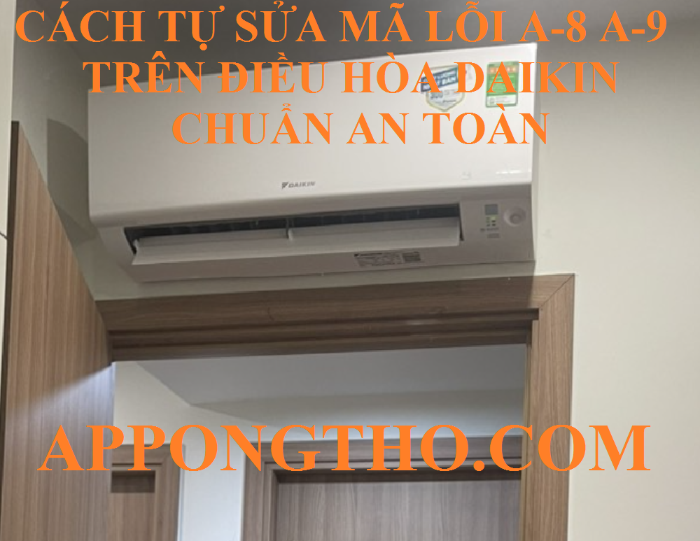 Dịch vụ sửa lỗi A-8, A-9 trên điều hòa Daikin Inverter