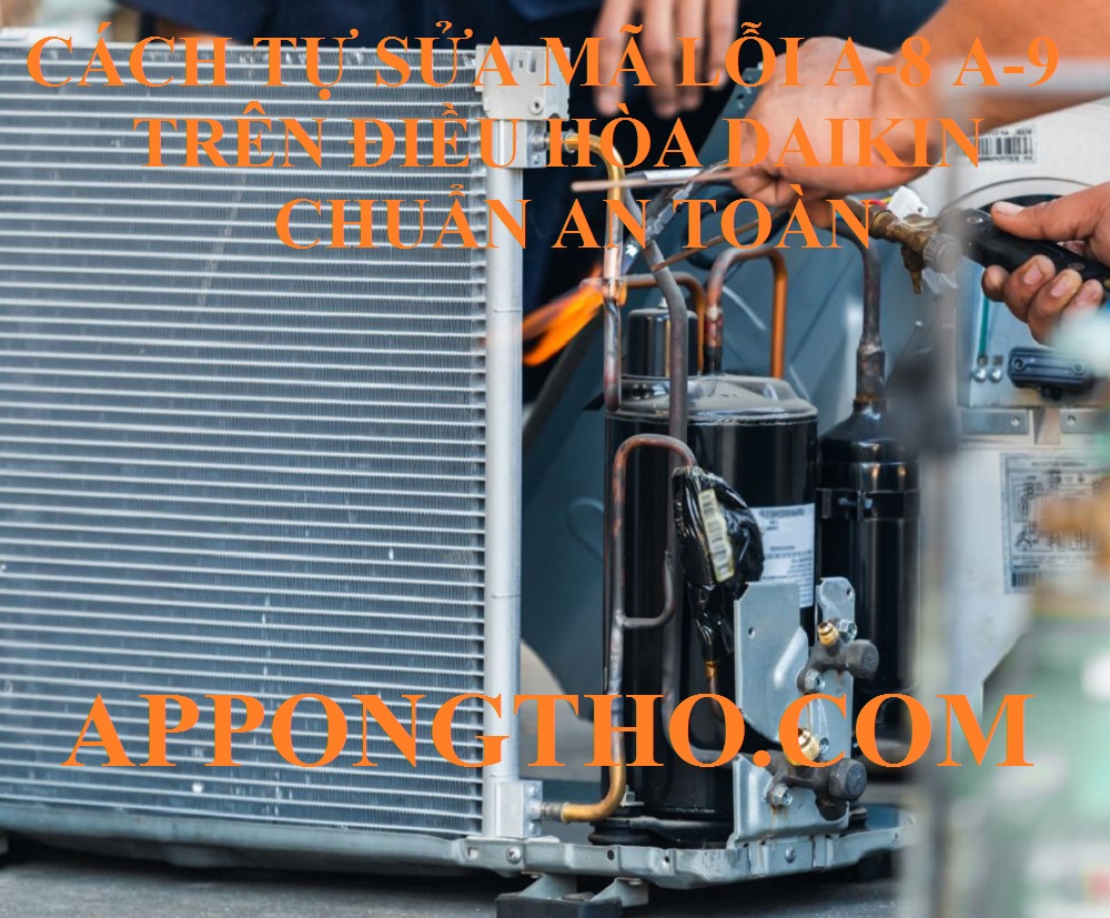 Quy trình khắc phục lỗi A-8, A-9 điều hòa Daikin Inverter triệt để
