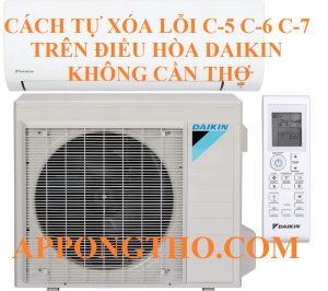 Cách Tự Xóa Lỗi C-5 C-6 C-7 Trên Điều Hòa Daikin Inverter Triệt Để