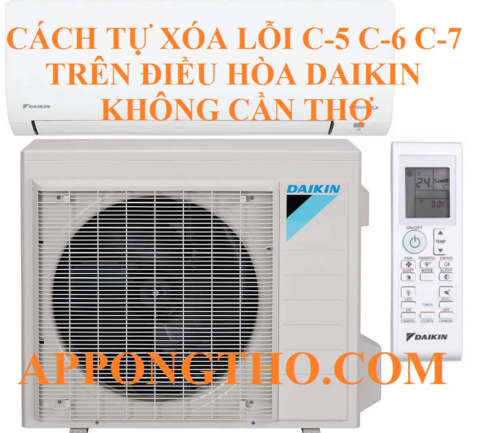 Cách Tự Xóa Lỗi C-5 C-6 C-7 Trên Điều Hòa Daikin Inverter Triệt Để