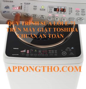 Cách Khắc Phục Lỗi E-71 Máy Giặt Toshiba Chuẩn Từ A-Z