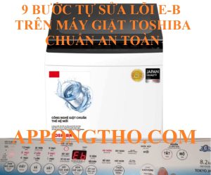 Hướng Dẫn Tự Khắc Phục Lỗi E-B Máy Giặt Toshiba Inverter